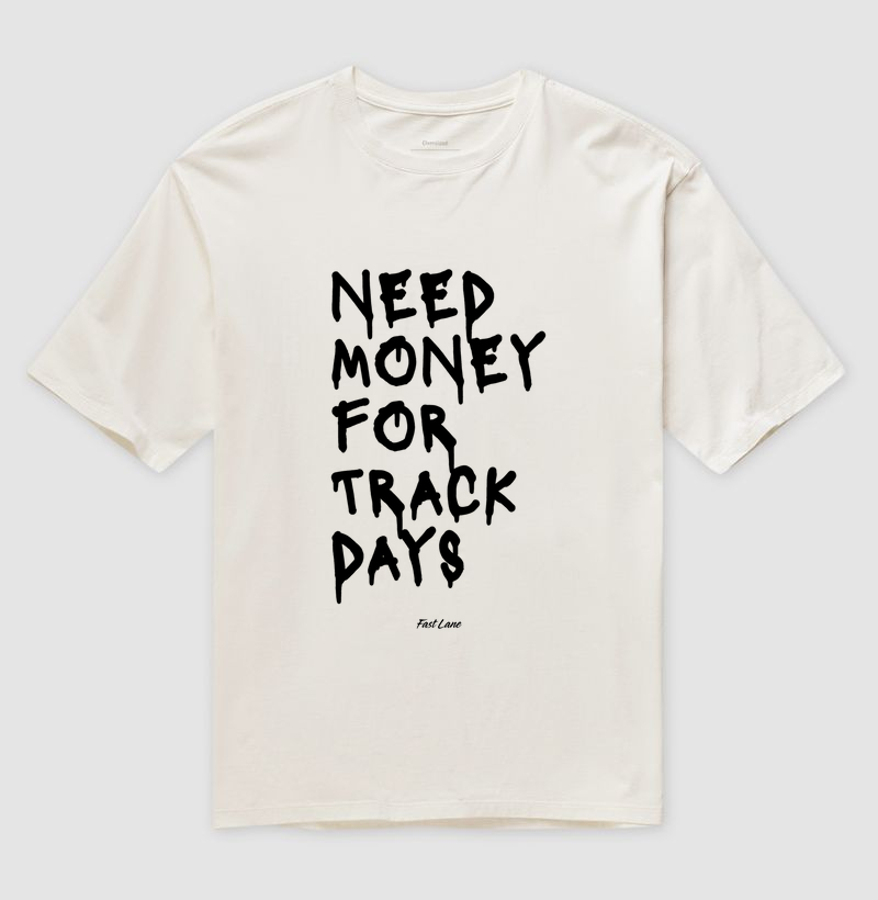 Camiseta Oversized Need Money for Track Days