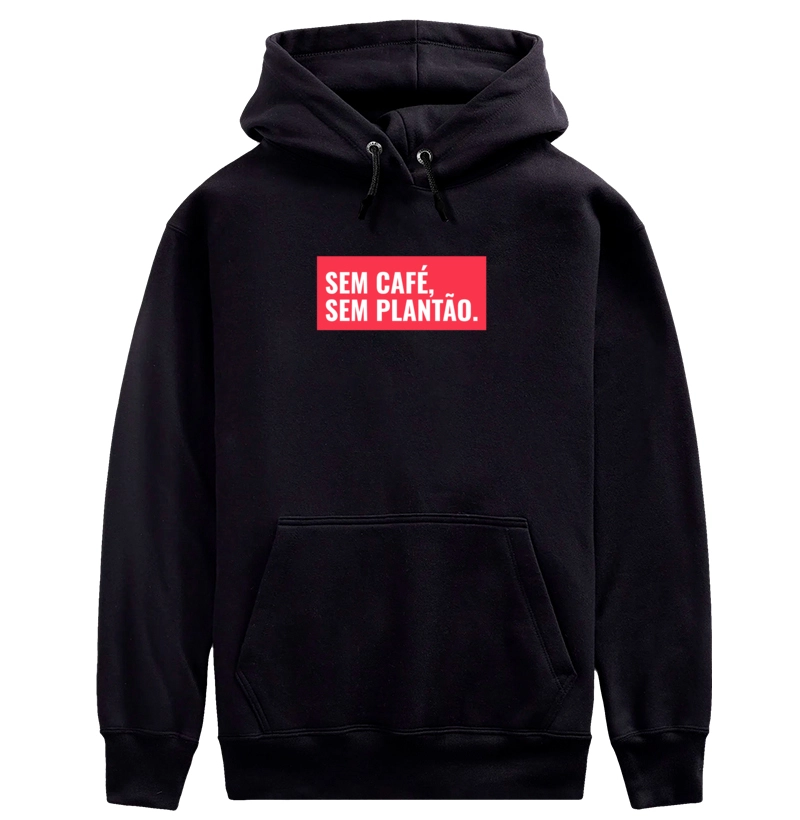 Moletom Sem café sem plantão