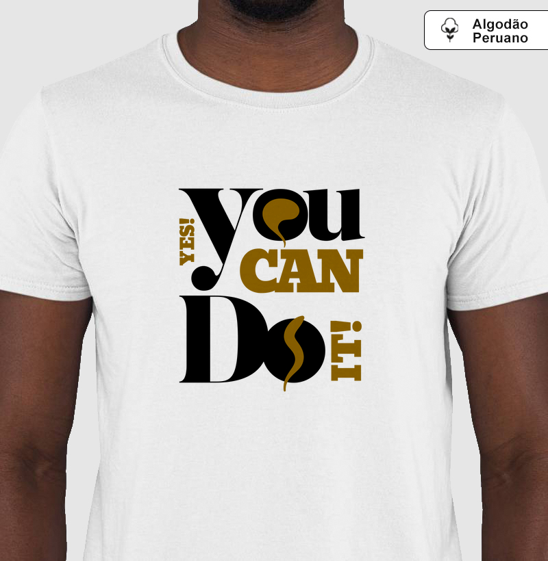 Sim! Você Consegue: Camiseta em Algodão Peruano - Vista Sua Força Interior