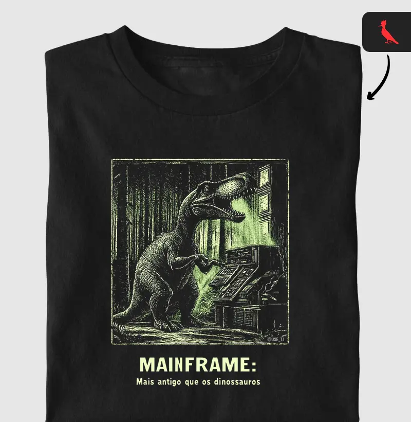 Camiseta "mainframe: Mais antigo que os dinossauros" T.I