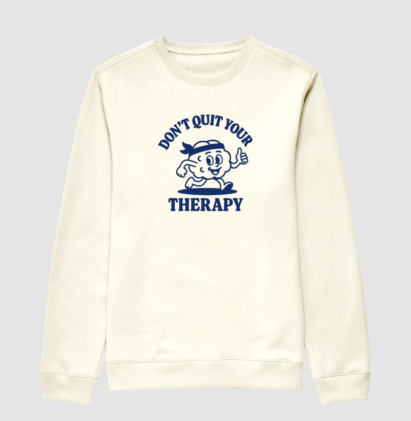 Don´t Quit Your Therapy