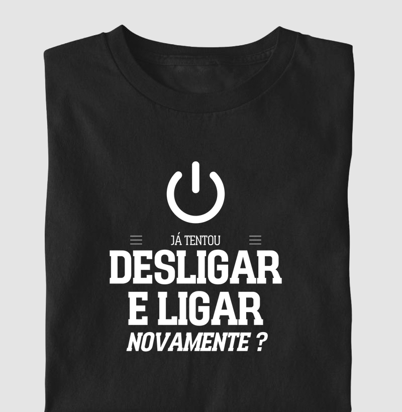 Camiseta Desligou e Ligou Novamente
