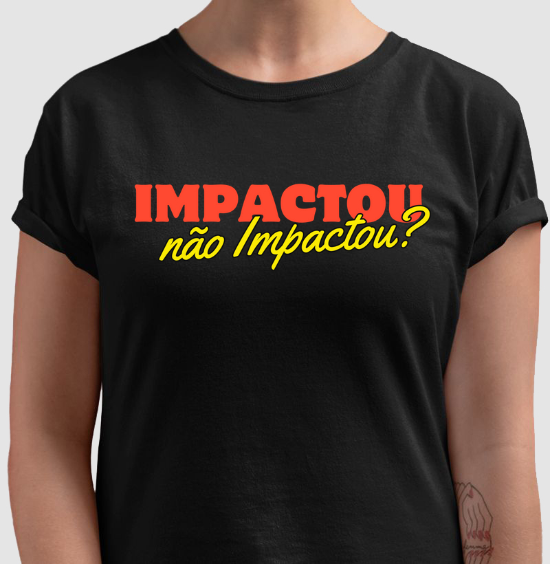 Camisetas / Impactou ou não impactou