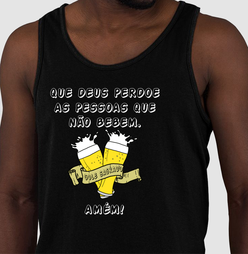 QUE DEUS PERDOE AS PESSOAS QUE NÃO BEBEM. AMÉM!
