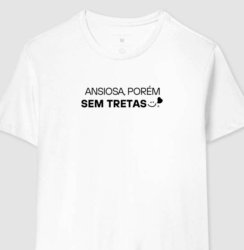 Camiseta Ansiosa porém sem tretas 