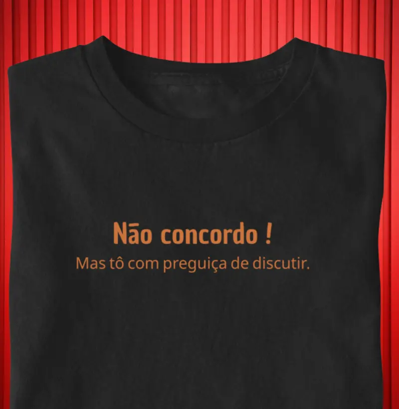 Não concordo mas tô com preguiça de discutir.
