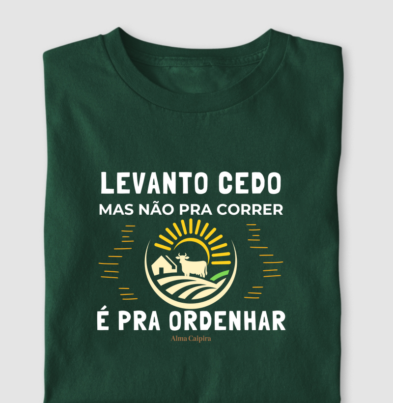 Levanto cedo, mas não pra correr, é pra ordenhar