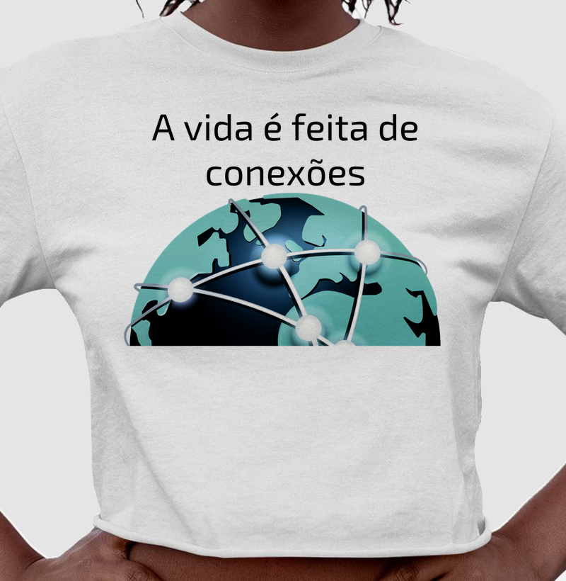 A vida é feita de conexões