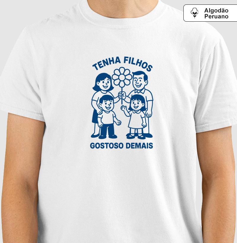 Tenha filhos, gostoso demais (centralizado) (algodão peruano)