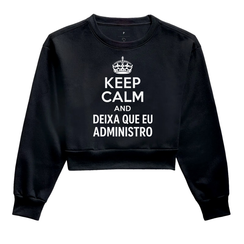 Keep Calm and Deixa Que Eu Administro