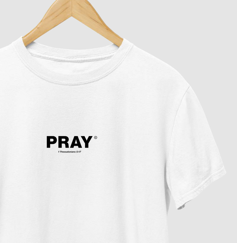 T-Shirt - Pray (1 Thessalonians 5:17) - White