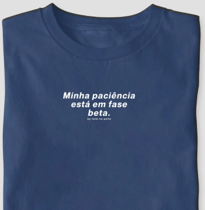 Minha paciência está em fase beta.
