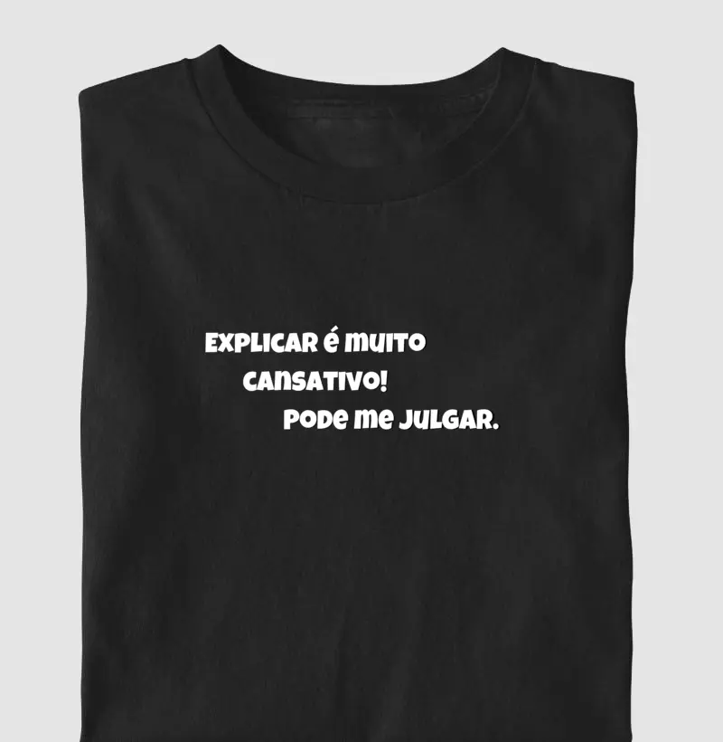 “Explicar é muito cansativo. Pode me julgar.” 