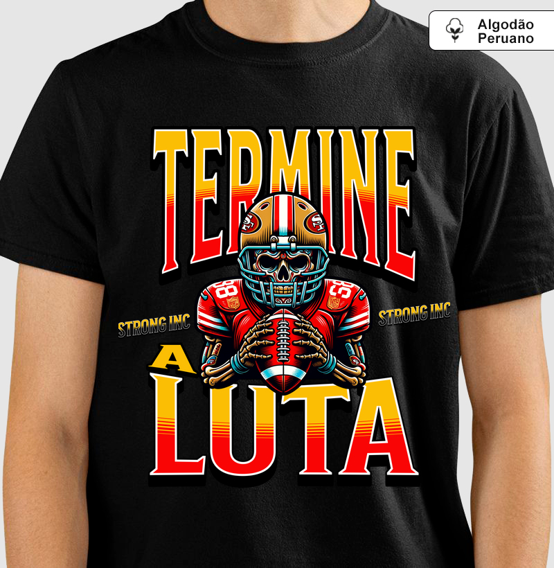 Camiseta Algodão Peruano Termine a Luta 
