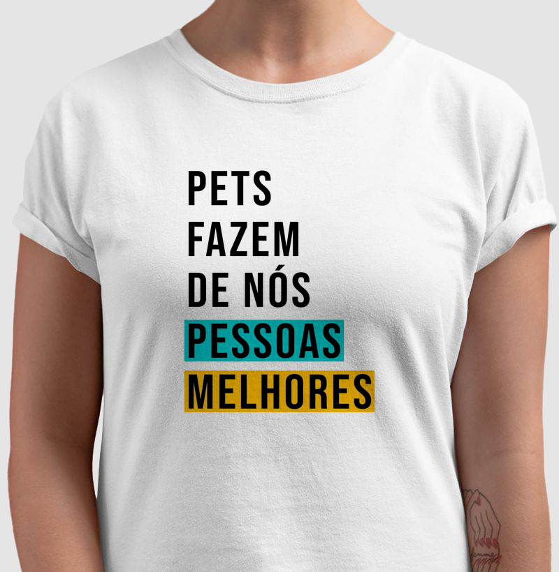Camiseta Frase - Pets fazem de nós...