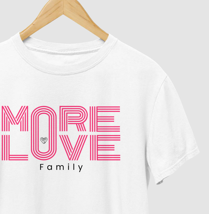 Camiseta Família - More Love Family