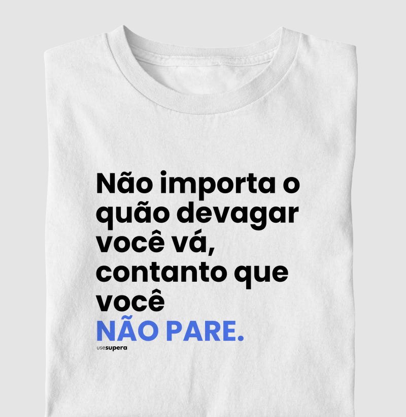 Camiseta "Contanto que você não pare"