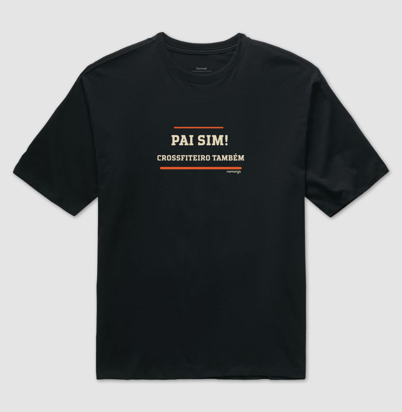 Camiseta Oversized Pai Sim Crossfiteiro Também – Na Manga