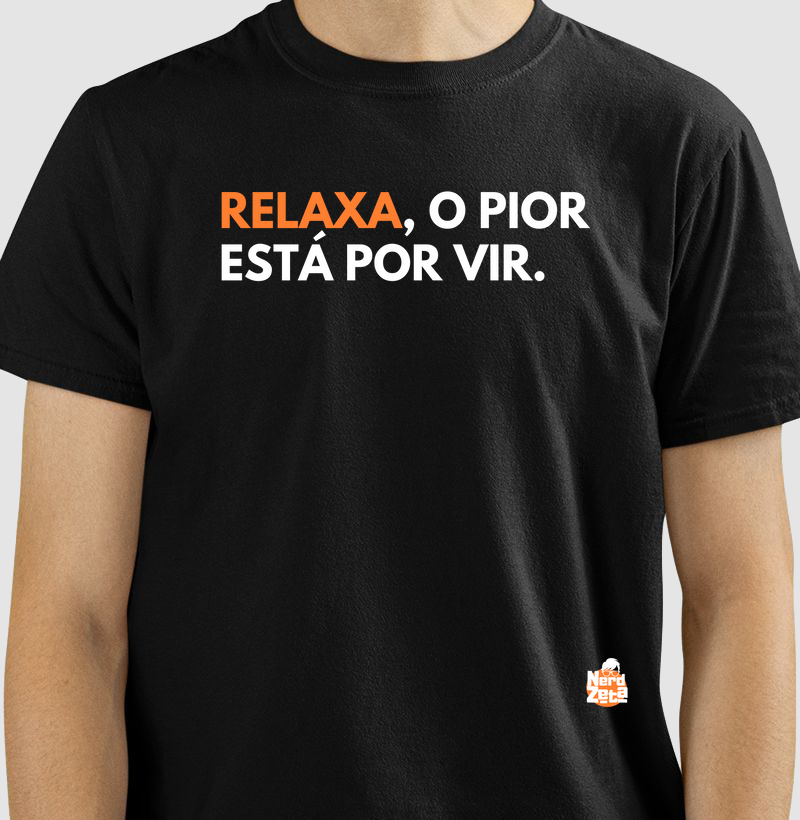 Relaxa o pior está por vir