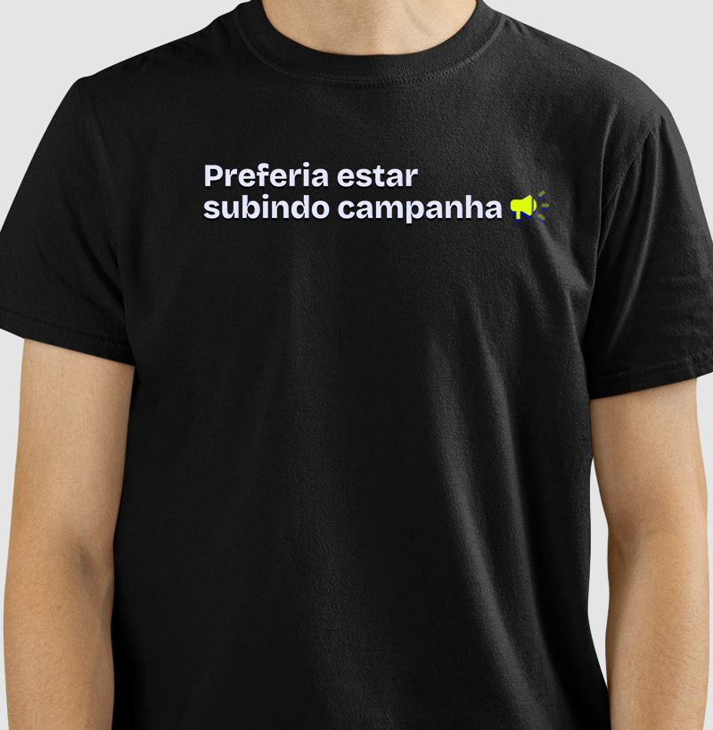 Preferia estar subindo campanha