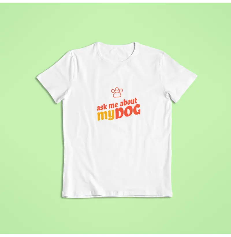 Ask me about my dog