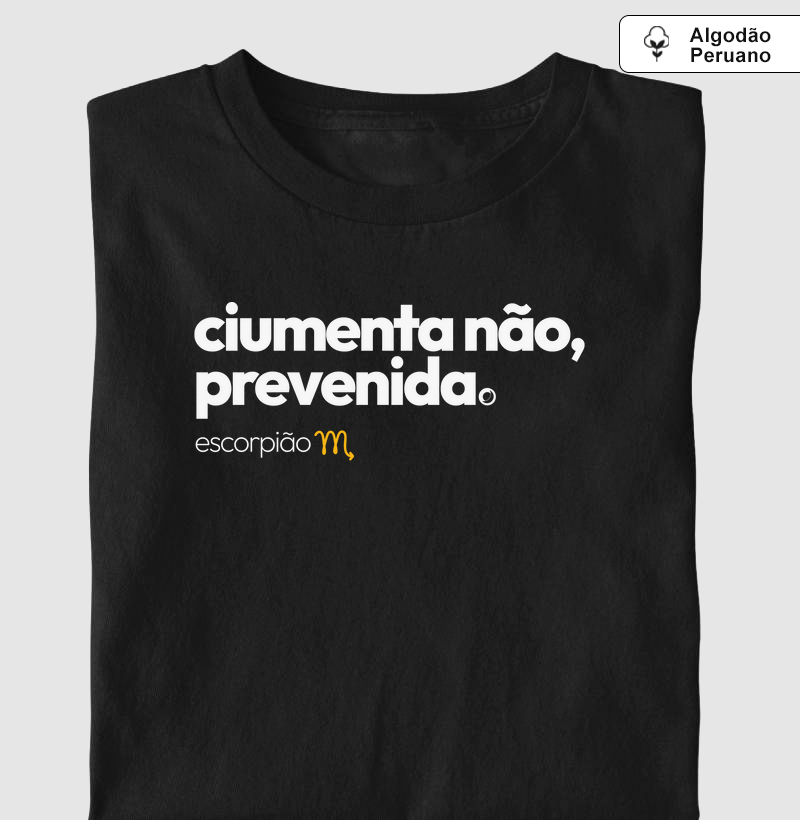 ciumenta não, prevenida. escorpião
