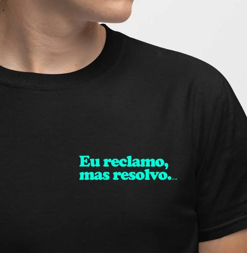 Eu reclamo, mas resolvo.