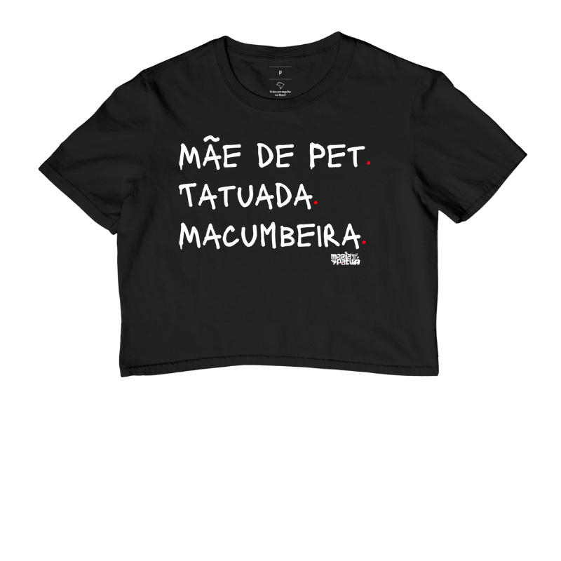 Cropped Mãe de Pet, Tatuada e Macumbeira Colors Maria Patuá