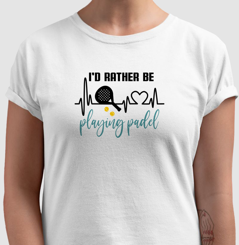 I´d rather be playing Padel