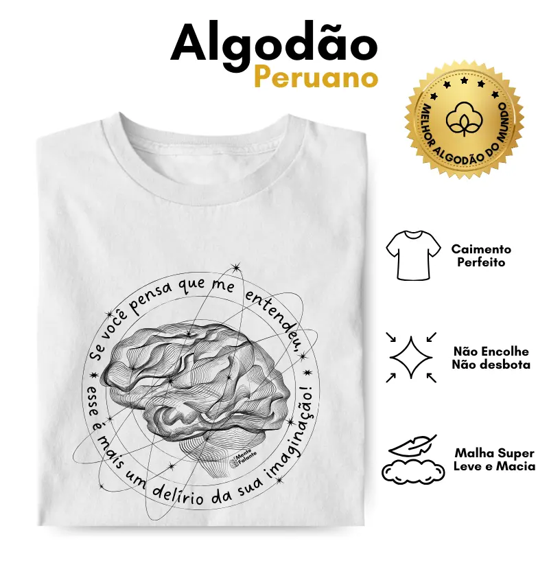Se Você Pensa Que Me Entendeu, Esse é Mais um Delírio da Sua Imaginação! 