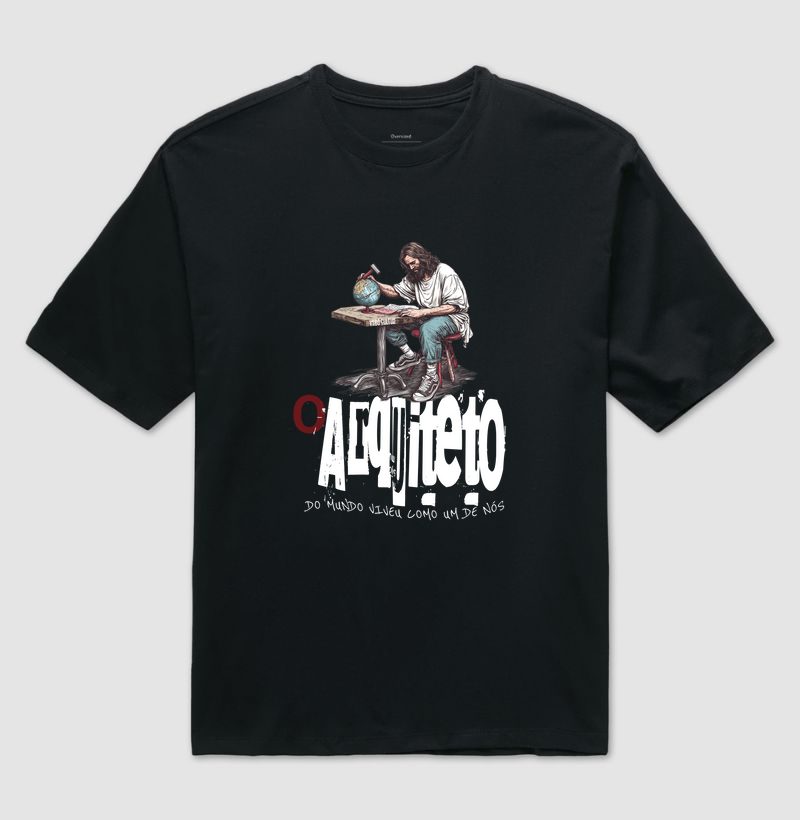 CAMISETA OVERSIZED "O ARQUITETO DO MUNDO É NOSSO SALVADOR"