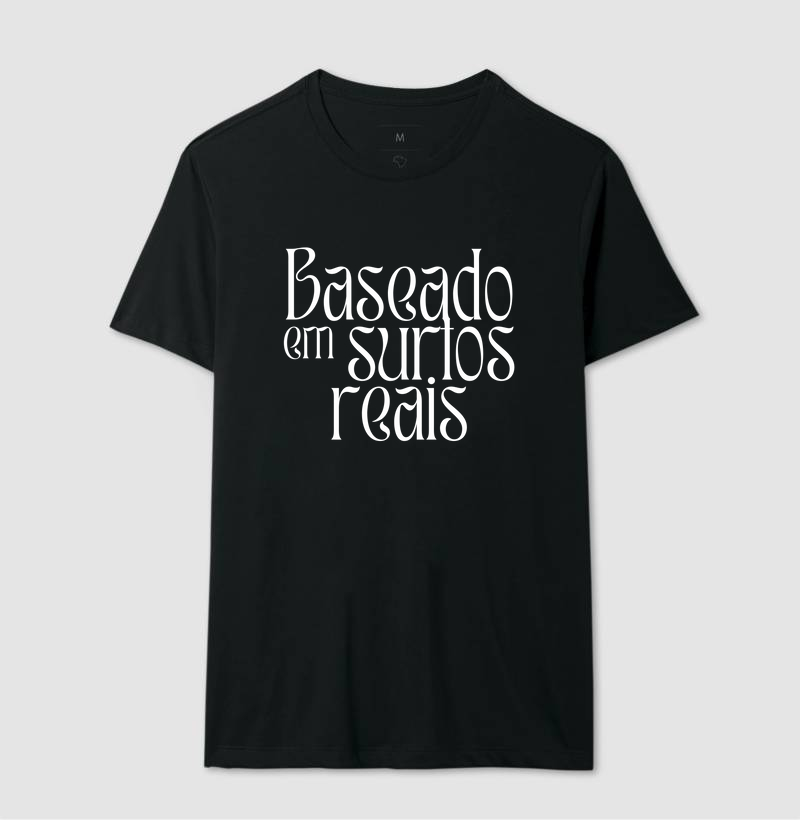 Camiseta Baseado em Surtos Reais 