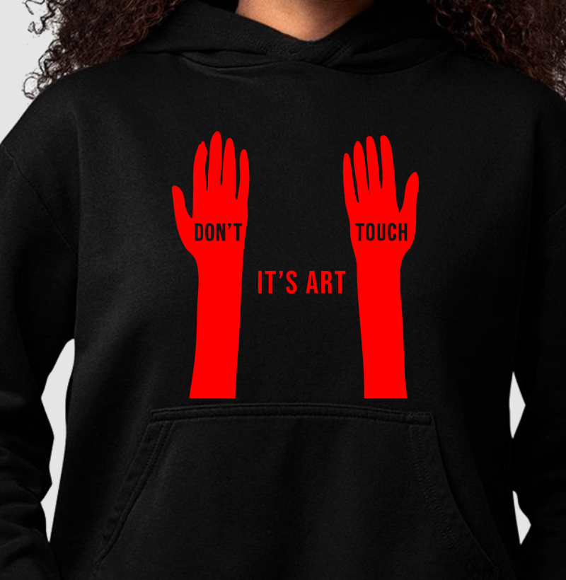 Moletom Don't Touch Is Art Luvas