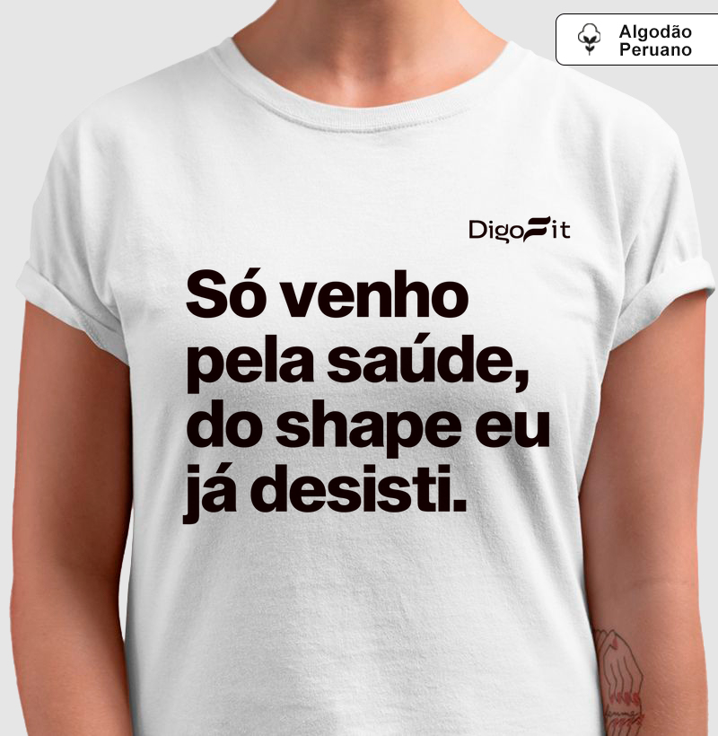 CAMISETA ALGODÃO PERUANO ACADEMIA SÓ VENHO PELA SAÚDE