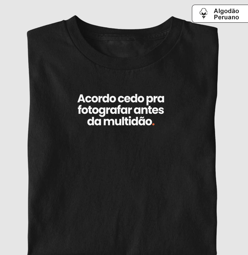 Acordo cedo pra fotografar antes da multidão - Algodão premium peruano