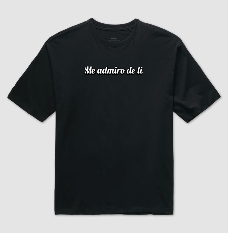 Camisa "Me admiro de ti"