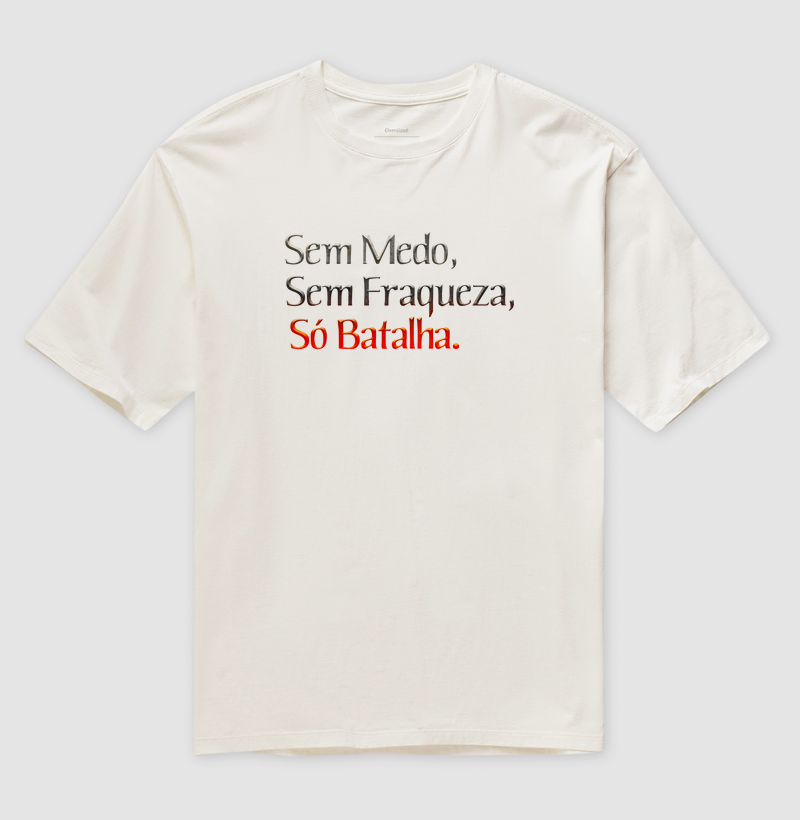 Frase Sem medo, sem fraqueza, só batalha. Nº 2
