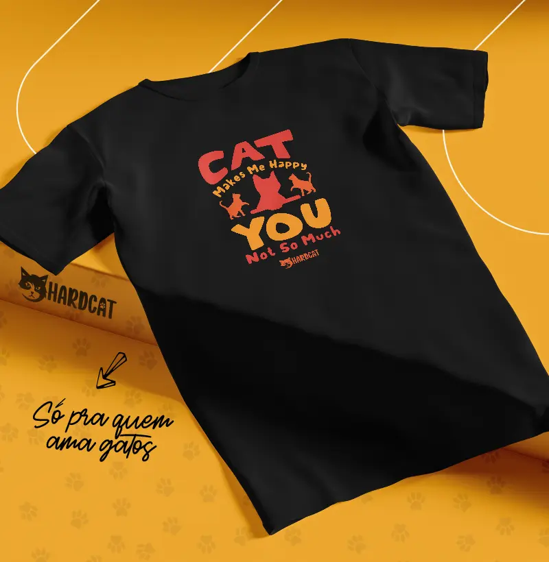 Camiseta Cat makes me happy. You not so much.