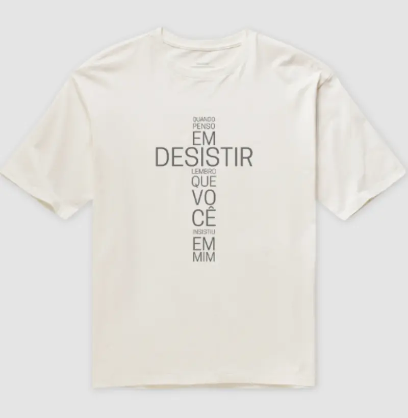 Quando peno em desistir lembro que você insistiu em mim (oversized)