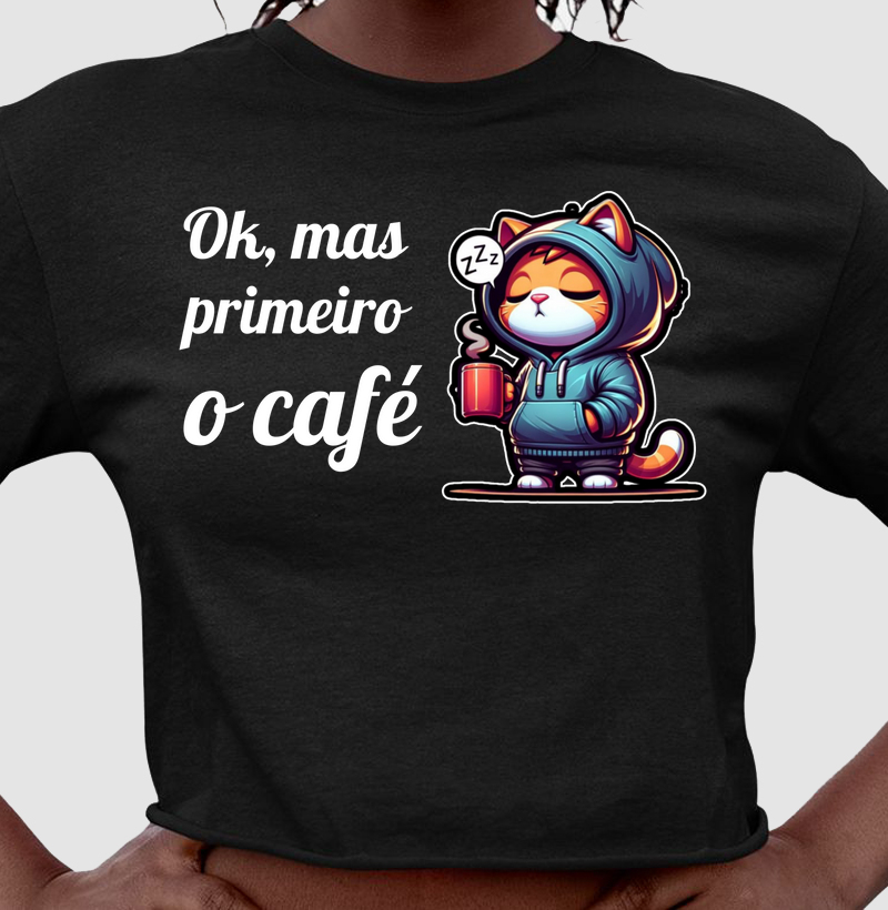 Ok, mas primeiro o café