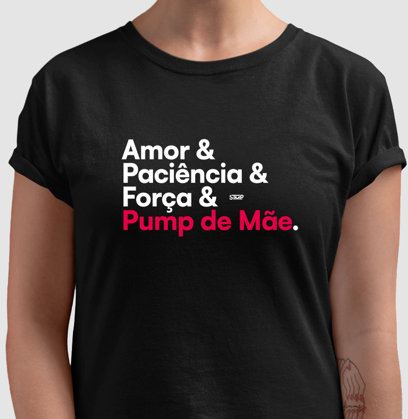 Amor & Paciência & Força & Pump de Mãe.