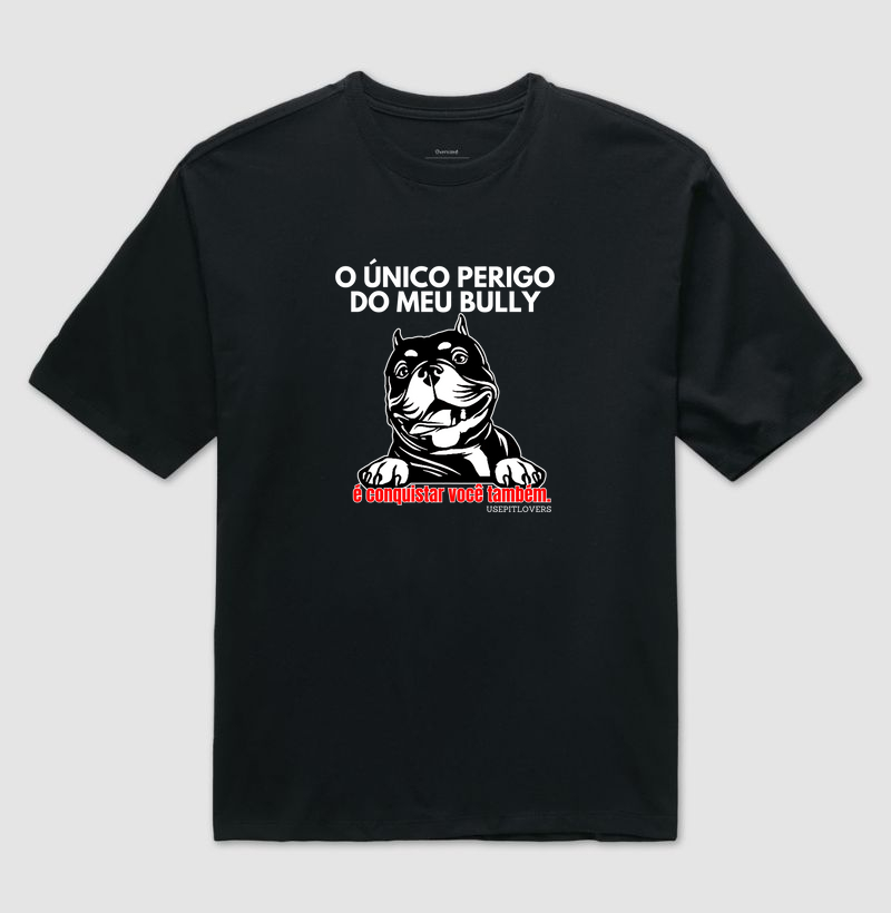 O ÚNICO PERIGO DO MEU BULLY É CONQUISTAR VOCÊ TAMBÉM