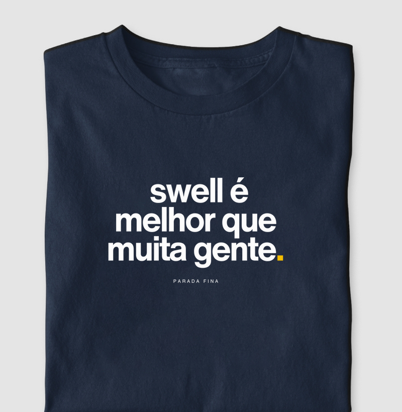 swell é melhor que muita gente.