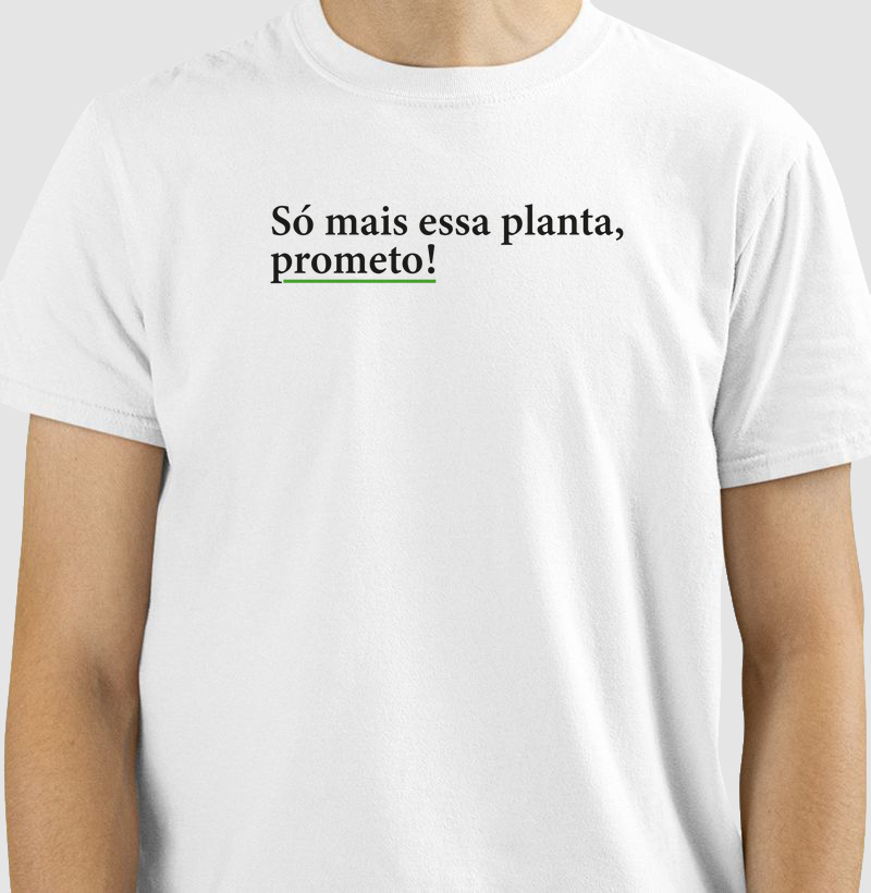 Só mais essa planta, prometo!