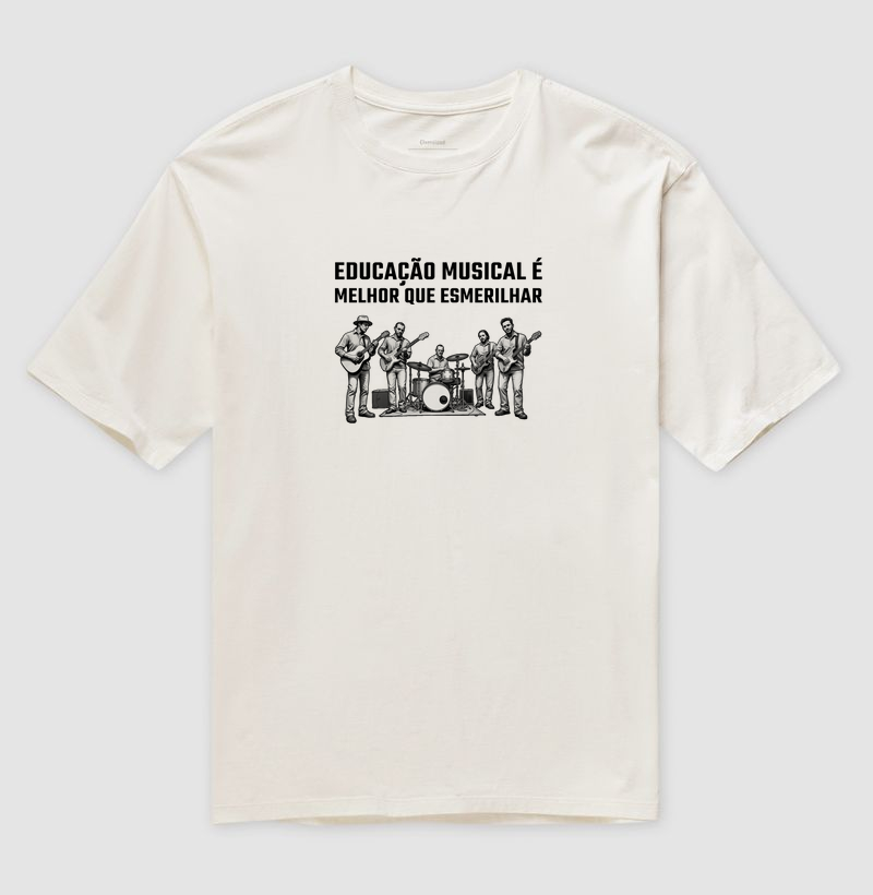 Camisa "Educação musical é melhor que esmerilhar"