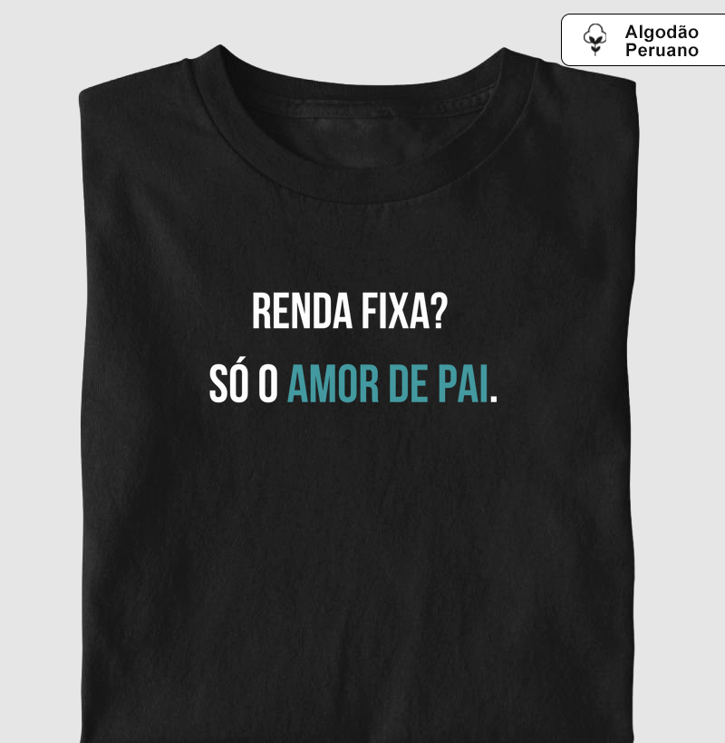 Renda fixa?  Só o amor de pai.