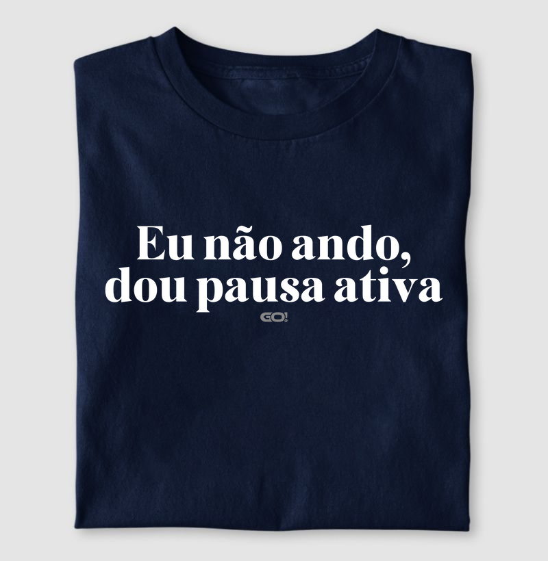 Eu não ando, é pausa ativa!