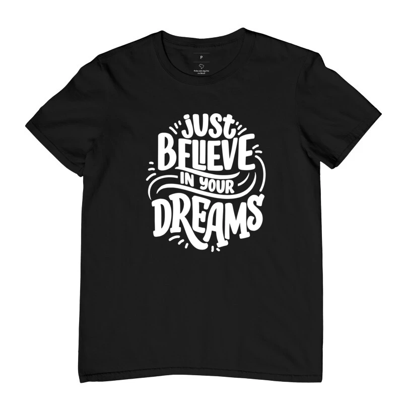 Camisetas apenas acredite em seus sonhos