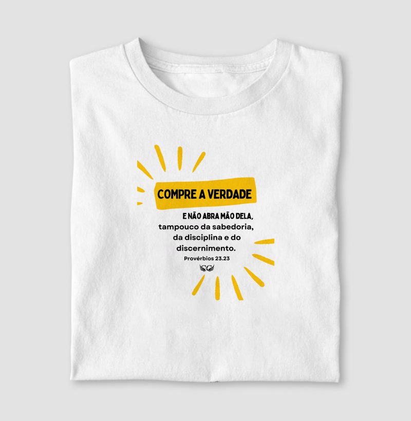 Camiseta Compre a verdade e não abra mão dela.