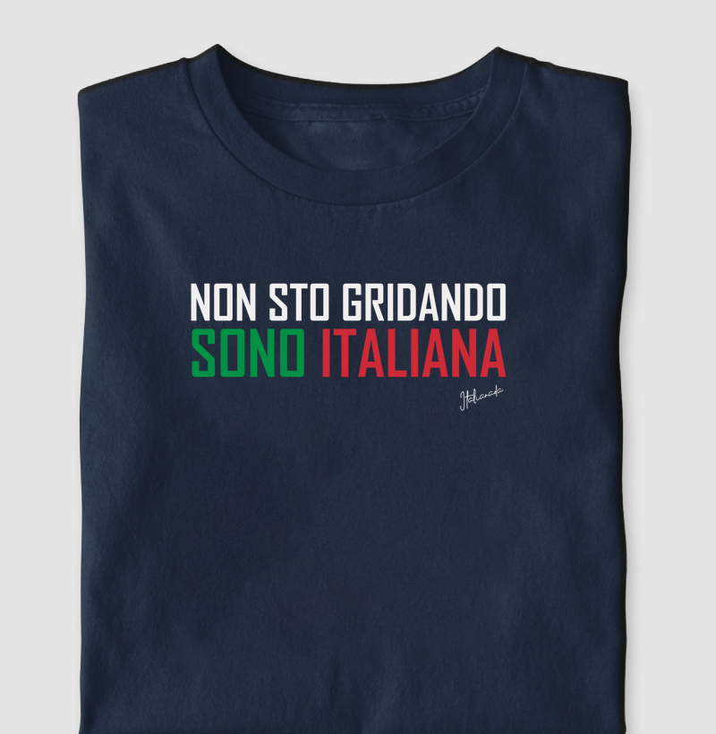 NÃO ESTOU GRITANDO, SOU ITALIANA